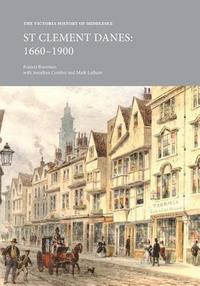 bokomslag The Victoria History of Middlesex: St Clement Danes, 1660-1900