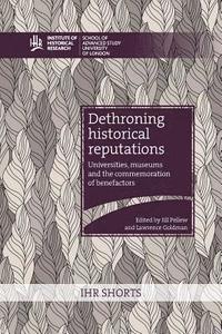 bokomslag Dethroning historical reputations: universities, museums and the commemoration of benefactors