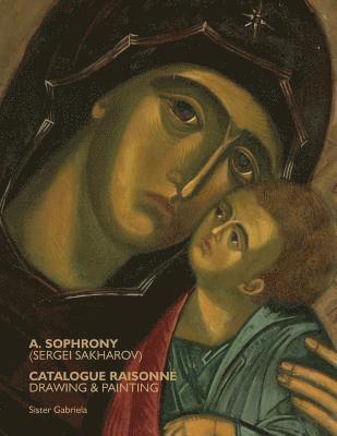 A. Sophrony (Sergei Sakharov) Catalogue Raisonné: Drawings and Paintings 1