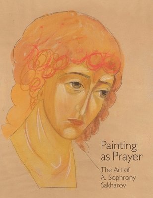 bokomslag Painting as Prayer: The Art of A. Sophrony Sakharov