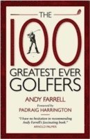 bokomslag The 100 Greatest Ever Golfers