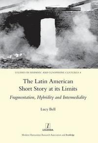 bokomslag The Latin American Short Story at its Limits