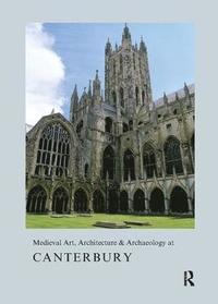 bokomslag Medieval Art, Architecture & Archaeology at Canterbury