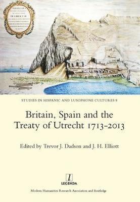 Britain, Spain and the Treaty of Utrecht 1713-2013 1