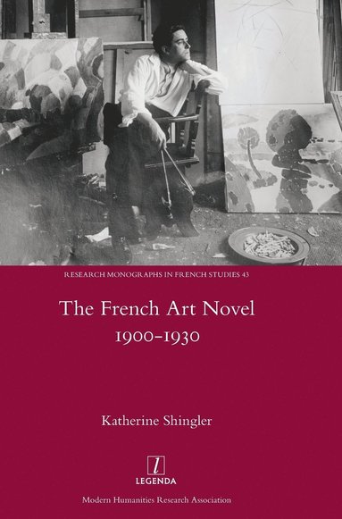 Katherine Shingler - The French Art Novel 1900-1930, Inbunden