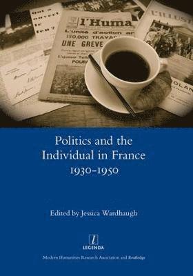 Politics and the Individual in France 1930-1950 1