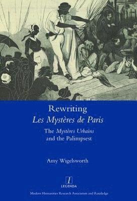 Amy Wigelsworth - Rewriting 'Les Mystères de Paris', Inbunden