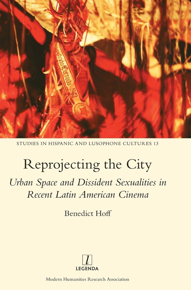 Benedict Hoff - Reprojecting the City: Urban Space and Dissident Sexualities in Recent Latin American Cinema, Inbunden