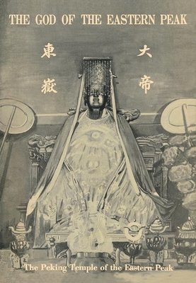 Anne Swann Goodrich - Peking Temple of the Eastern Peak, Inbunden