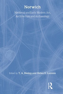 bokomslag Medieval and Early Modern Art, Architecture and Archaeology in Norwich