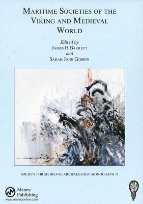 James H. Barrett, Sarah Jane Gibbon - Maritime Societies of the Viking and Medieval World, Inbunden
