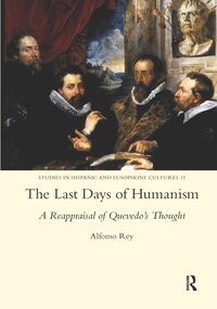 bokomslag Last Days of Humanism: A Reappraisal of Quevedo's Thought