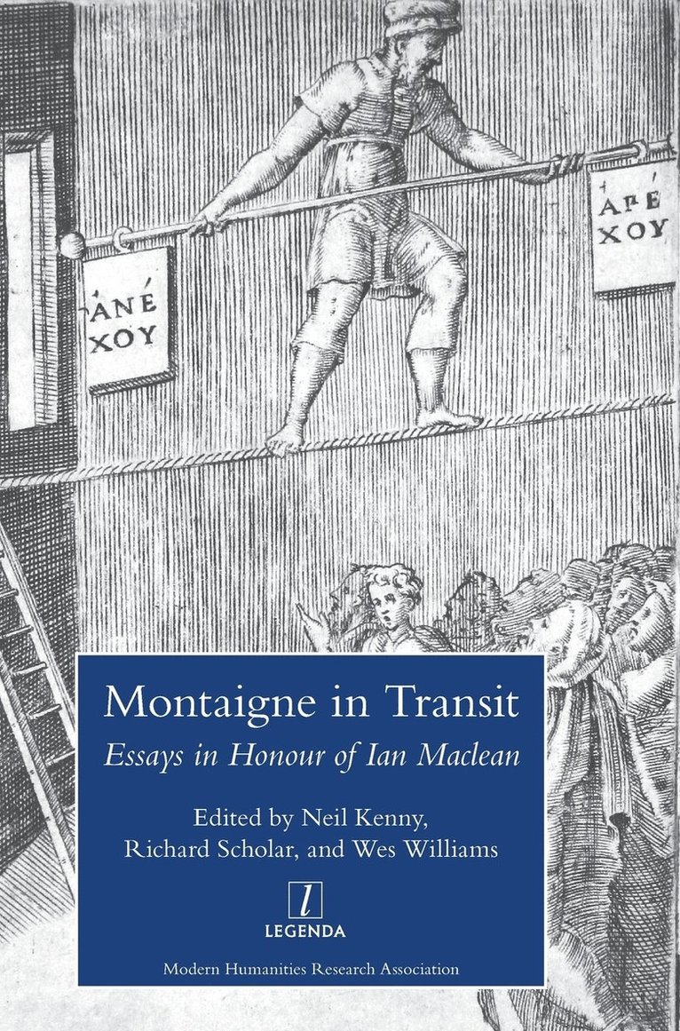 Montaigne in Transit: Essays in Honour of Ian Maclean 1