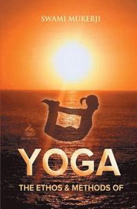 bokomslag The Ethos and Methods of Yoga