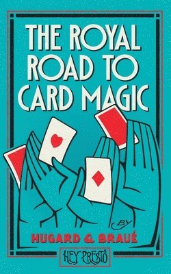 The Royal Road To Card Magic: (Hey Presto Magic Book) 1