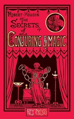Jean Eugène Robert-Houdin, Hey Presto Publishing - Secrets of Conjuring and Magic, Häftad