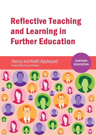 Keith Appleyard, Nancy Appleyard, Susan Wallace - Reflective Teaching and Learning in Further Education, Häftad