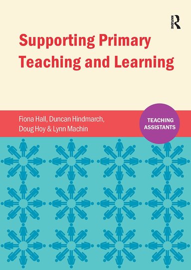 Fiona Hall, Duncan Hindmarch, Douglas Hoy, Lynn Machin - Supporting Primary Teaching and Learning, Häftad