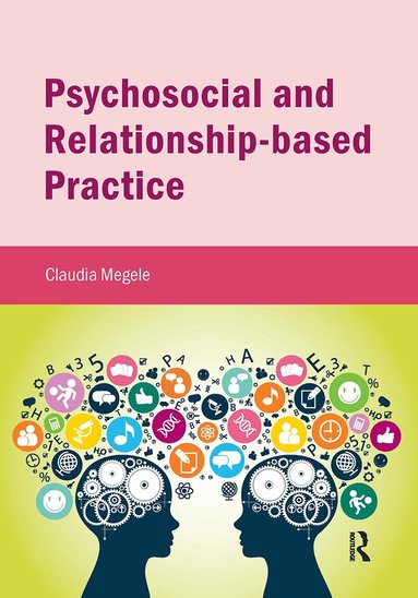 Claudia Megele - Psychosocial and Relationship-based Practice, Häftad