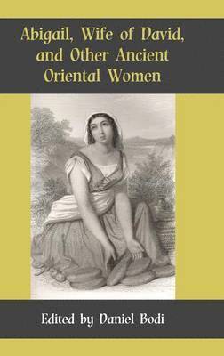 bokomslag Abigail, Wife of David, and Other Ancient Oriental Women