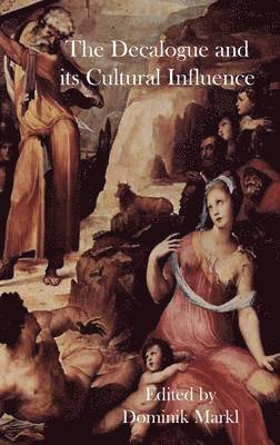 Dominik Markl - Decalogue and its Cultural Influence, Inbunden