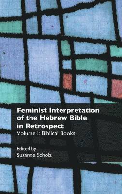 bokomslag Feminist Interpretation of the Hebrew Bible in Retrospect. I. Biblical Books: Volume I