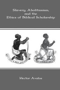 bokomslag Slavery, Abolitionism, and the Ethics of Biblical Scholarship