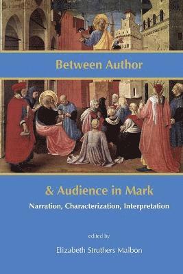 Elizabeth Struthers Malbon - Between Author and Audience in Mark, Häftad