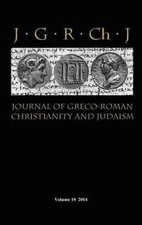 bokomslag Journal of Greco-Roman Christianity and Judaism 10 (2014)