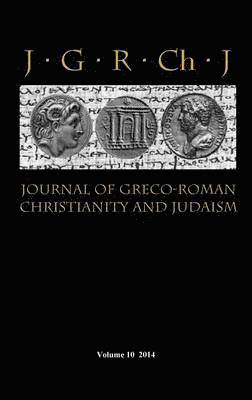 Journal of Greco-Roman Christianity and Judaism 10 (2014) 1