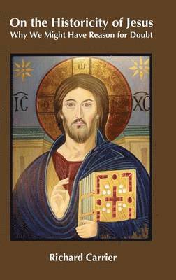 Richard Carrier - On the Historicity of Jesus, Inbunden