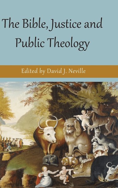 David J Neville - Bible, Justice and Public Theology, Inbunden
