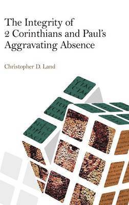 Integrity of 2 Corinthians and Paul's Aggravating Absence 1