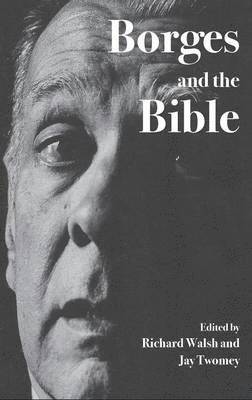 Richard Walsh, Jat Twomey - Borges and the Bible, Inbunden