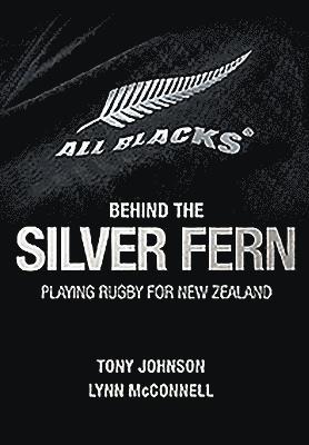 Lynn McConnell, Tony Johnson - Behind the Silver Fern, Inbunden
