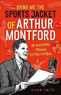bokomslag Bring Me the Sports Jacket of Arthur Montford