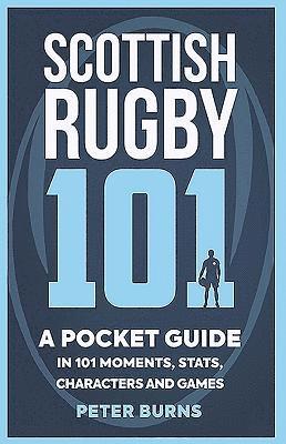Peter Burns - Scottish Rugby 101, Häftad