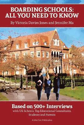 bokomslag Boarding Schools: All You Need to Know: Based on 500+ Interviews with Schools, Top Educational Consultants, Students and Parents