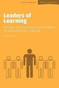 bokomslag Leaders of Learning: The Vision, Clarity of Purpose and Drive Needed for Outstanding School Leadership
