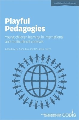 Anna Cox, Estelle Tarry - Playful Pedagogies: Young Children Learning in International and Multicultural Contexts, Häftad