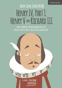 bokomslag Hour-Long Shakespeare: Henry IV (Part 1) Henry V and Richard III