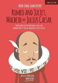 bokomslag Hour-Long Shakespeare Volume II (Romeo and Juliet, Macbeth and Julius Caesar)