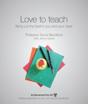 Sonia Blandford, Jenny Hulme - Love to Teach: Bring Out the Best in You and Your Class, Häftad