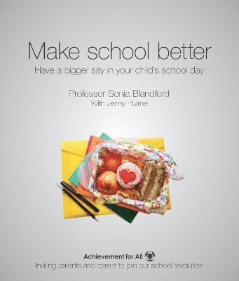 bokomslag Make School Better: Have a Bigger Say in Your Child's School Day