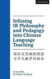 bokomslag Infusing IB Philosophy and Pedagogy into Chinese Language Teaching