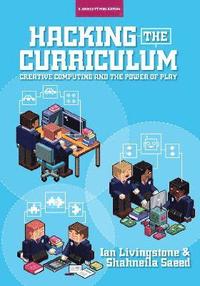 bokomslag Hacking the Curriculum: How Digital Skills Can Save Us from the Robots