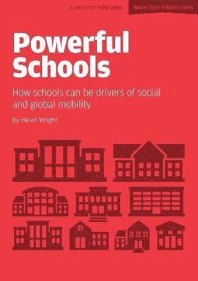 Powerful Schools: Schools as drivers of social and global mobility 1