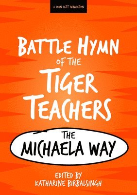 The Battle Hymn of the Tiger Teachers: The Michaela Way: The Michaela Way