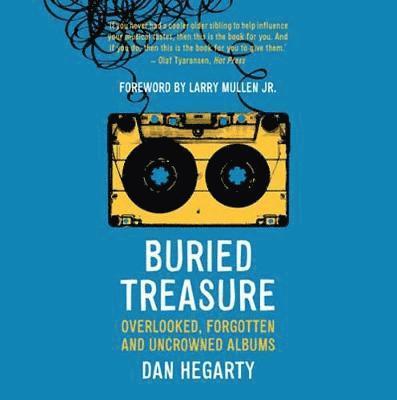 Buried Treasure: Overlooked, Forgotten and Uncrowned Classic Albums