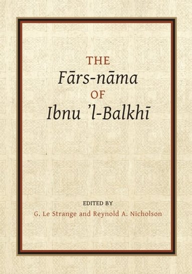 G. Le Strange, Reynold A. Nicholson - Fārs-nāma of Ibnu l-Balkhī, Häftad